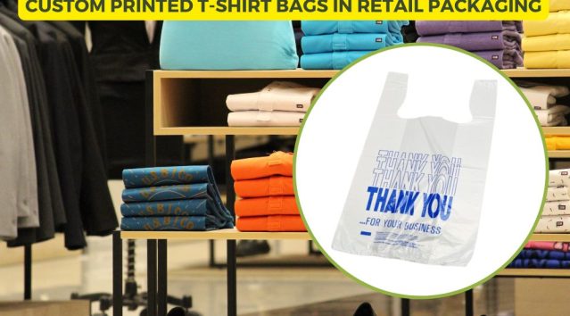 How Custom Printed T-Shirt Bags Can Transform Retail Packaging