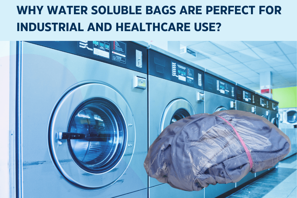 Why Water Soluble Bags Are Perfect for Industrial and Healthcare Use?